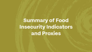 Summary of Food Insecurity Indicators and Proxies
