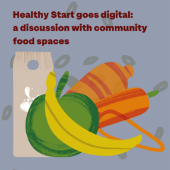 Healthy Start Scheme goes digital: a discussion with community food spaces