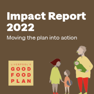 Liverpool's Good Food Plan Impact Report 2022