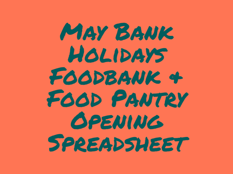 May Bank Holidays Foodbank and Food Pantry Opening Spreadsheet